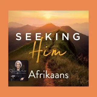 Seeking Him Afrikaans